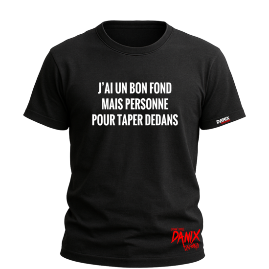 Tshirt J’ai un bon fond mais personne pour taper dedans [DANIX CENSORED]